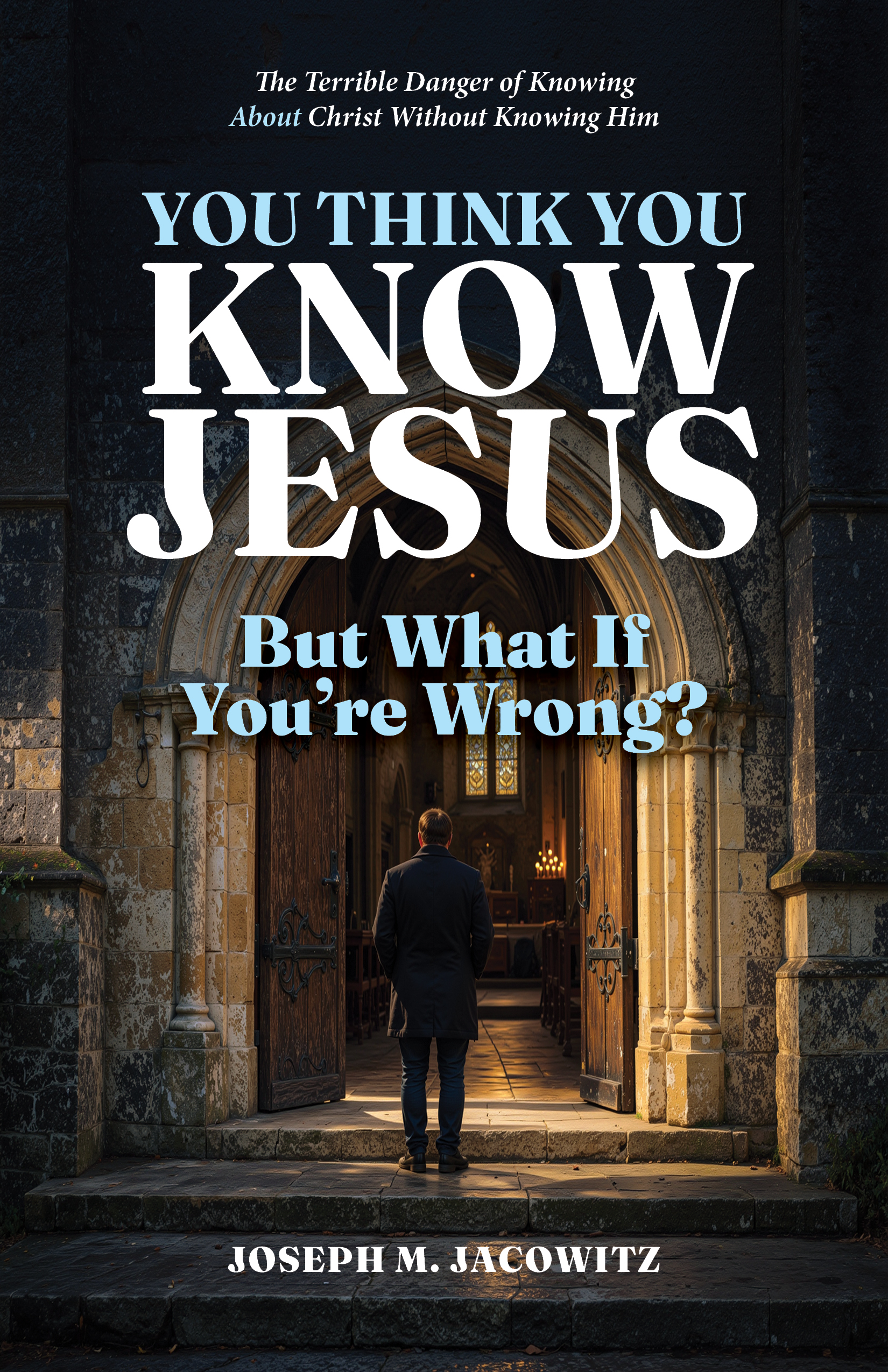You Think You Know Jesus—But What If You’re Wrong? — front cover